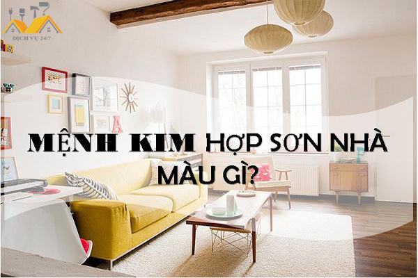 Mệnh Kim sơn nhà màu gì?