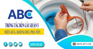 Tư vấn báo giá thông tắc bồn cầu quận 5 -【Miễn phí 100%】