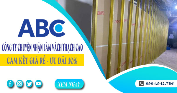 Công ty chuyên nhận làm vách thạch cao tại Biên Hòa giá rẻ