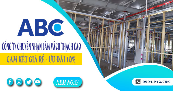 Công ty chuyên nhận làm vách thạch cao tại Đồng Nai giá rẻ