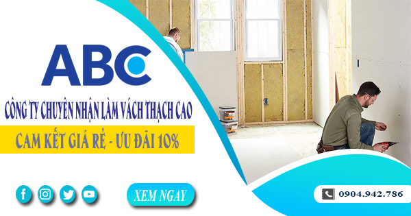 Công ty chuyên nhận làm vách thạch cao tại Hà Nội giá rẻ