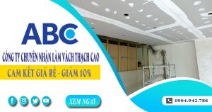 Công ty chuyên nhận làm vách thạch cao tại Hóc Môn giảm10%