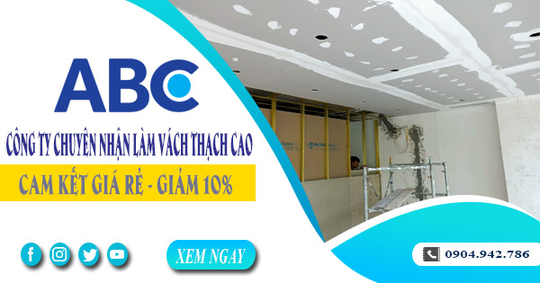 Công ty chuyên nhận làm vách thạch cao tại Hóc Môn giảm10%