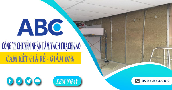 Công ty chuyên nhận làm vách thạch cao tại Nhà Bè giá rẻ