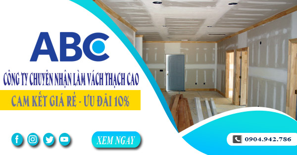 Công ty chuyên nhận làm vách thạch cao tại Tân Uyên giá rẻ