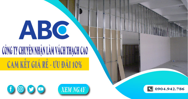 Công ty chuyên nhận làm vách thạch cao tại Thuận An giá rẻ