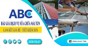 Báo giá dịch vụ sửa chữa mái tôn tại Biên Hòa – Tiết kiệm 10%