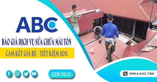 Báo giá dịch vụ sửa chữa mái tôn tại Củ Chi | Tiết kiệm 20%