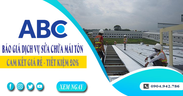 Báo giá dịch vụ sửa chữa mái tôn tại quận 4 | Tiết kiệm 20%