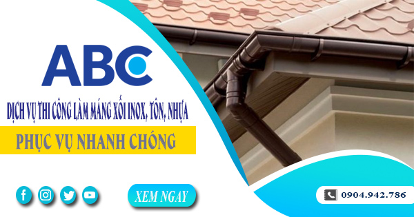 Dịch vụ thi công làm máng xối inox, tôn, nhựa tại Biên Hòa