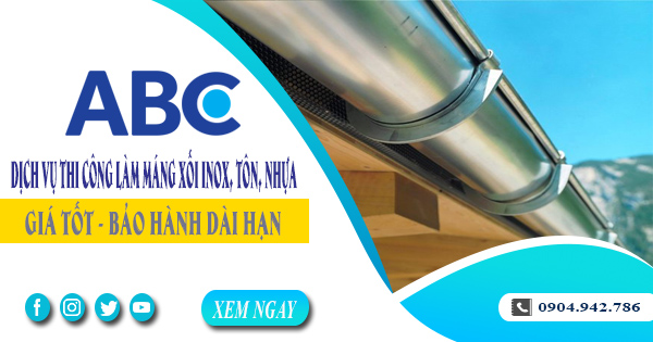 Dịch vụ thi công làm máng xối inox, tôn, nhựa tại Tân Uyên