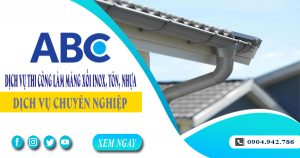 Dịch vụ thi công làm máng xối inox, tôn, nhựa tại Thủ Đức giá rẻ