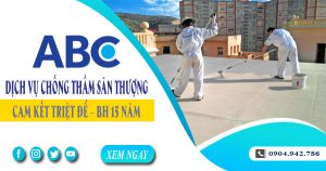 Dịch vụ chống thấm sân thượng tại Biên Hòa triệt để - BH 15 năm