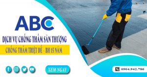 Dịch vụ chống thấm sân thượng tại Hà Nội triệt để - BH 15 năm