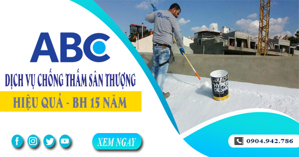 Dịch vụ chống thấm sân thượng tại quận Bình Tân BH 15 năm