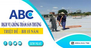 Dịch vụ chống thấm sân thượng tại Thuận An【Xử lý triệt để】