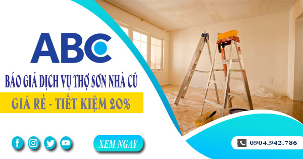 Báo giá dịch vụ thợ sơn lại nhà cũ tại Bà Rịa | Tiết kiệm 20%