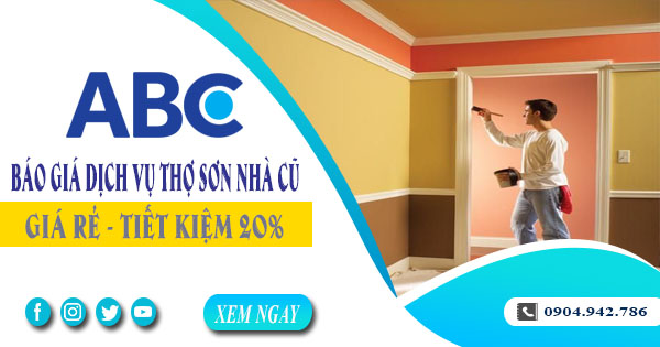 Báo giá dịch vụ thợ sơn lại nhà cũ tại Bến Cát | Tiết kiệm 20%