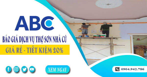 Báo giá dịch vụ thợ sơn lại nhà cũ tại Bình Phước | Tiết kiệm 20%