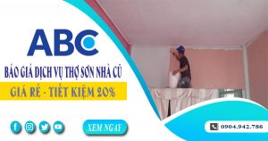 Báo giá dịch vụ thợ sơn lại nhà cũ tại Củ Chi【Tiết kiệm 10%】