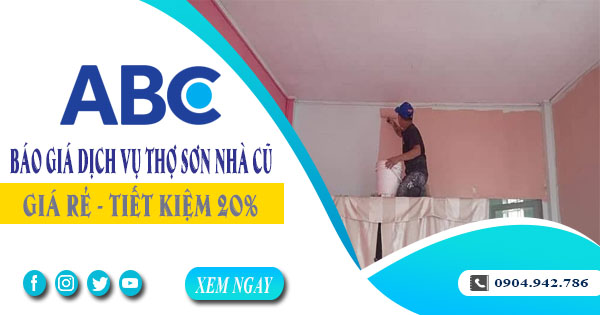 Báo giá dịch vụ thợ sơn lại nhà cũ tại Củ Chi | Tiết kiệm 20%