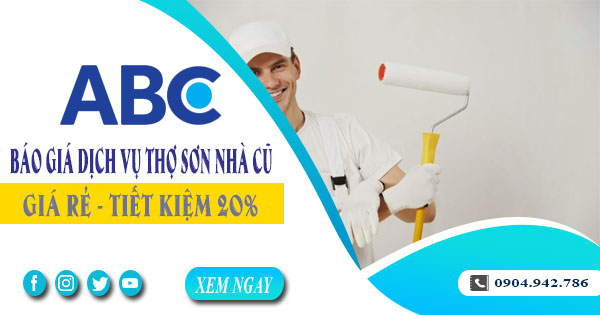 Báo giá dịch vụ thợ sơn lại nhà cũ tại Dĩ An | Tiết kiệm 20%