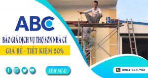 Báo giá dịch vụ thợ sơn lại nhà cũ tại Đồng Nai | Tiết kiệm 20%