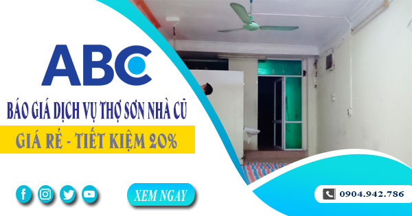 Báo giá dịch vụ thợ sơn lại nhà cũ tại Long Thành | Tiết kiệm 20%