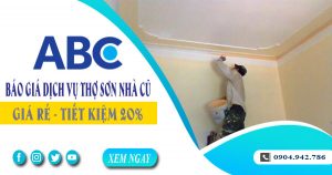 Dịch vụ thợ sơn lại nhà cũ tại Nhơn Trạch -【Tiết Kiệm 20%】