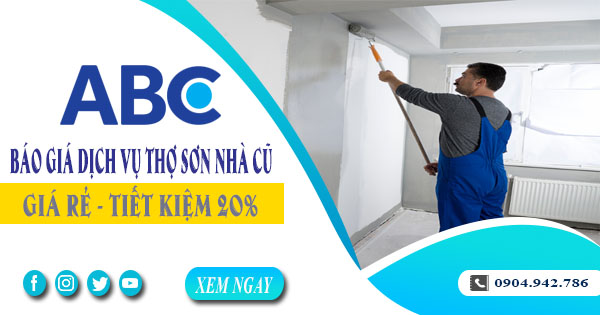 Báo giá dịch vụ thợ sơn lại nhà cũ tại Thủ Dầu Một tiết kiệm 20%