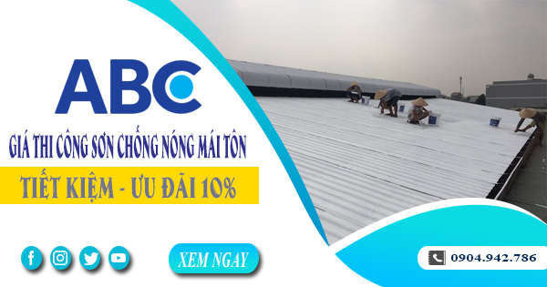 Giá thi công sơn chống nóng mái tôn tại Bà Rịa | Ưu đãi 10%