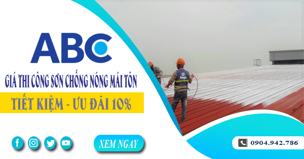 Giá thi công sơn chống nóng mái tôn tại Bình Tân | Ưu đãi 10%