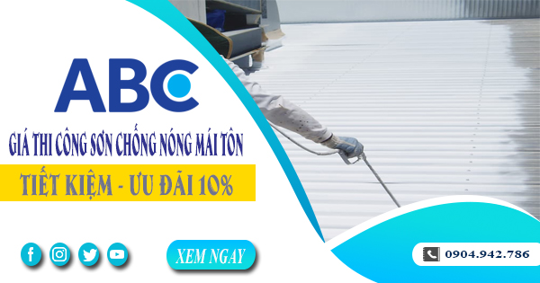 Giá thi công sơn chống nóng mái tôn tại Bình Thạnh | Ưu đãi 10%