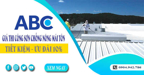 Giá thi công sơn chống nóng mái tôn tại Long An | Ưu đãi 10%