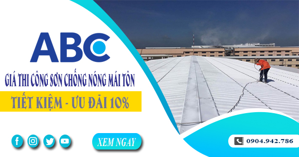 Giá thi công sơn chống nóng mái tôn tại Nhà Bè | Ưu đãi 10%