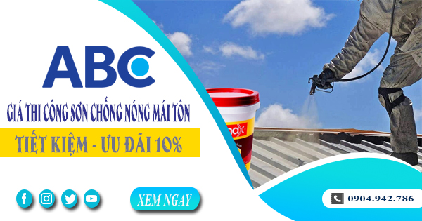 Giá thi công sơn chống nóng mái tôn tại quận 2 | Ưu đãi 10%