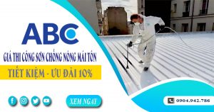 Giá thi công sơn chống nóng mái tôn tại quận 3 | Ưu đãi 10%