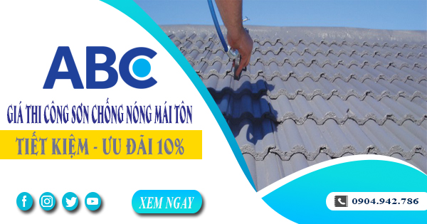 Giá thi công sơn chống nóng mái tôn tại Tân Bình | Ưu đãi 10%