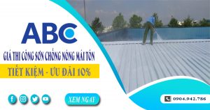Giá thi công sơn chống nóng mái tôn tại Tân Phú | Ưu đãi 10%
