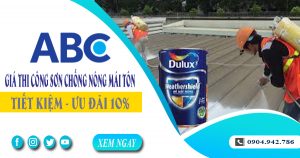 Giá thi công sơn chống nóng mái tôn tại Tây Ninh | Ưu đãi 10%