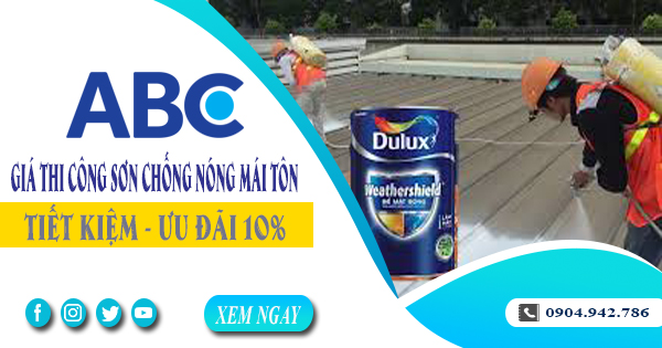 Giá thi công sơn chống nóng mái tôn tại Tây Ninh | Ưu đãi 10%