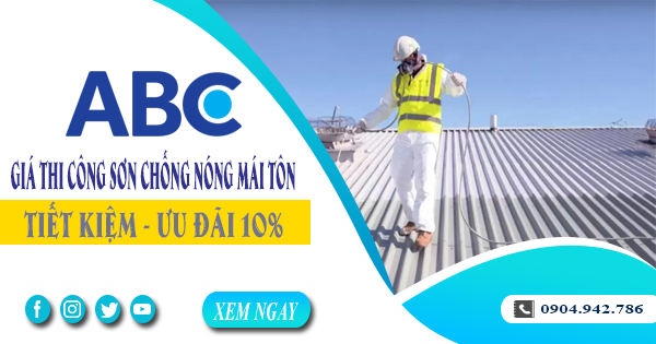 Giá thi công sơn chống nóng mái tôn tại Thủ Đức | Ưu đãi 10%