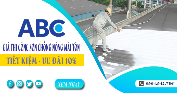 Giá thi công sơn chống nóng mái tôn tại Thuận An | Ưu đãi 10%