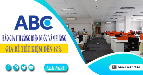 Báo giá thi công điện nước văn phòng tại Biên Hòa tiết kiệm 10%