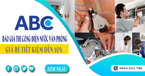 Báo giá thi công điện nước văn phòng tại Bình Thạnh tiết kiệm 10%