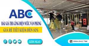 Báo giá thi công điện nước văn phòng tại quận 2 tiết kiệm 10%