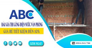 Báo giá thi công điện nước văn phòng tại quận 8 tiết kiệm 10%