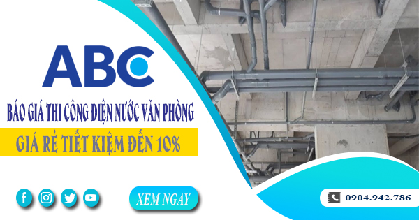 Báo giá thi công điện nước văn phòng tại Vũng Tàu tiết kiệm 10%