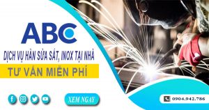 Tư vấn báo giá hàn sửa sắt, inox tại nhà quận 10【Miễn Phí】