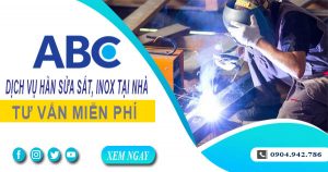 Tư vấn báo giá hàn sửa sắt, inox tại nhà Quận 7 【Miễn Phí】